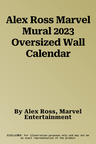 Alex Ross Marvel Mural 2023 Oversized Wall Calendar