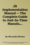 Jit Implementation Manual -- The Complete Guide to Just-In-Time Manufacturing: Volume 6 -- Jit Implementation Forms and Charts