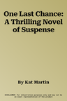 One Last Chance: A Thrilling Novel of Suspense