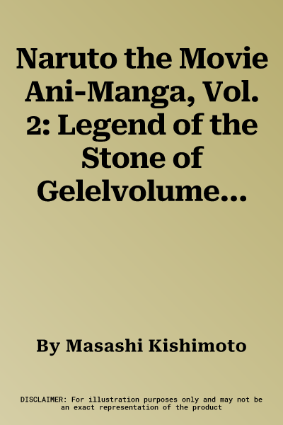 Naruto the Movie Ani-Manga, Vol. 2: Legend of the Stone of Gelelvolume 2