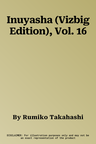 Inuyasha (Vizbig Edition), Vol. 16