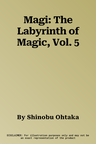 Magi: The Labyrinth of Magic, Vol. 5