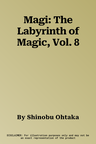 Magi: The Labyrinth of Magic, Vol. 8