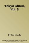 Tokyo Ghoul, Vol. 5