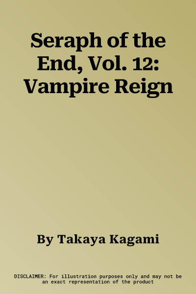 Seraph of the End, Vol. 12: Vampire Reign