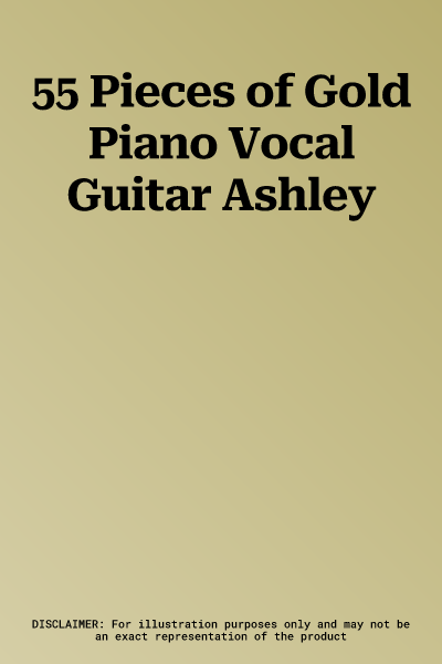 55 Pieces of Gold Piano Vocal Guitar Ashley