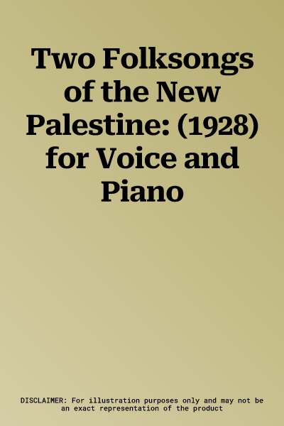 Two Folksongs of the New Palestine: (1928) for Voice and Piano