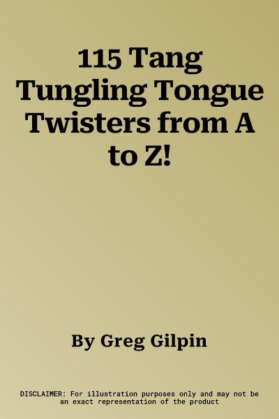 115 Tang Tungling Tongue Twisters from A to Z!