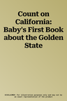 Count on California: Baby's First Book about the Golden State