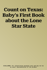 Count on Texas: Baby's First Book about the Lone Star State