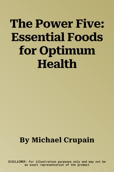 The Power Five: Essential Foods for Optimum Health