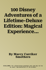 100 Disney Adventures of a Lifetime-Deluxe Edition: Magical Experiences from Around the World