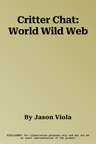 Critter Chat: World Wild Web