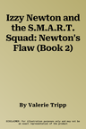 Izzy Newton and the S.M.A.R.T. Squad: Newton's Flaw (Book 2)