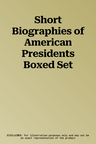 Short Biographies of American Presidents Boxed Set