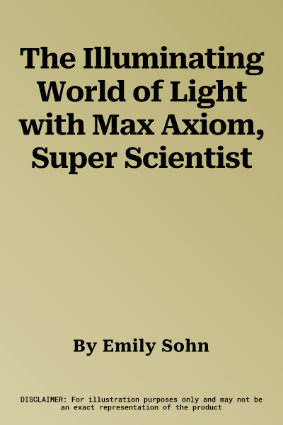 The Illuminating World of Light with Max Axiom, Super Scientist