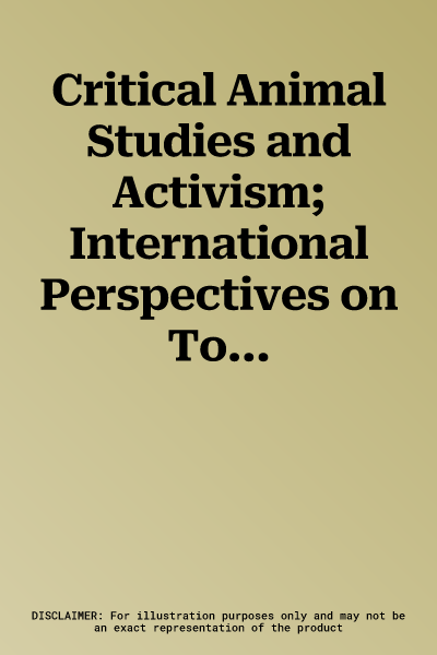 Critical Animal Studies and Activism; International Perspectives on Total Liberation and Intersectionality