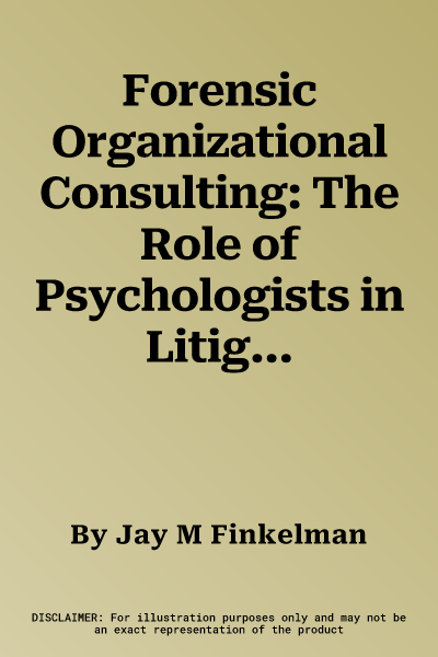 Forensic Organizational Consulting: The Role of Psychologists in Litigation Support