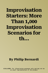 Improvisation Starters: More Than 1,000 Improvisation Scenarios for the Theater and Classroom (Revised, Expanded)