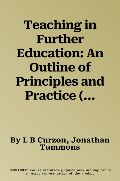 Teaching in Further Education: An Outline of Principles and Practice (Revised)