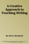 A Creative Approach to Teaching Writing