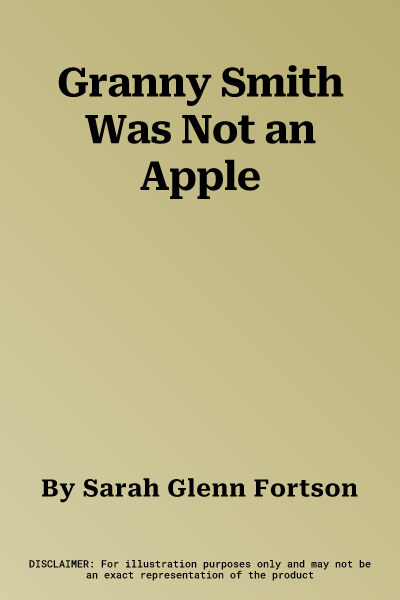 Granny Smith Was Not an Apple