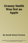 Granny Smith Was Not an Apple