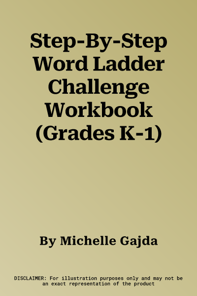 Step-By-Step Word Ladder Challenge Workbook (Grades K-1)