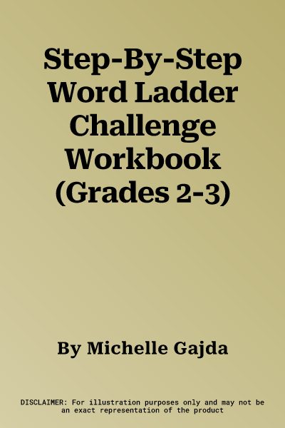 Step-By-Step Word Ladder Challenge Workbook (Grades 2-3)