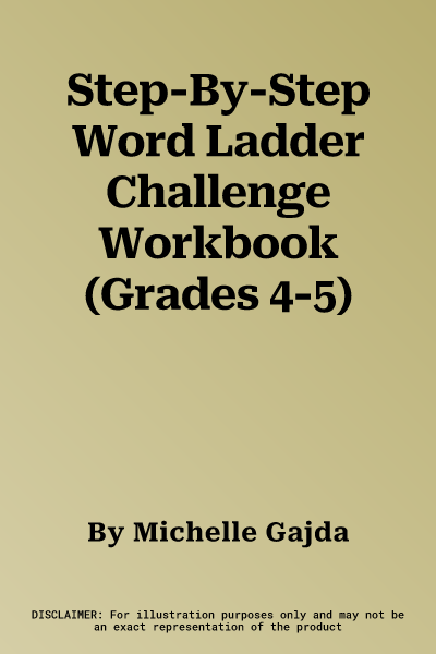 Step-By-Step Word Ladder Challenge Workbook (Grades 4-5)