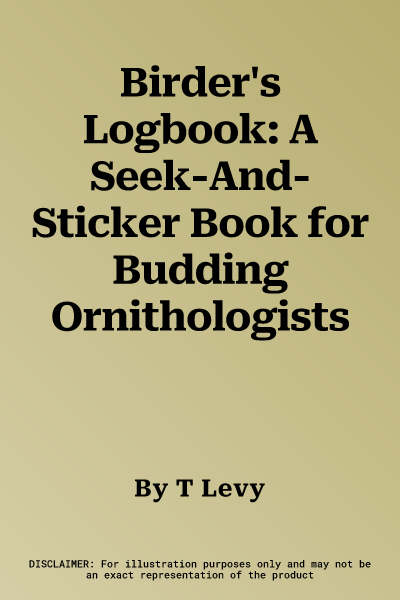 Birder's Logbook: A Seek-And-Sticker Book for Budding Ornithologists