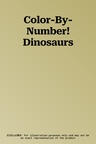 Color-By-Number! Dinosaurs