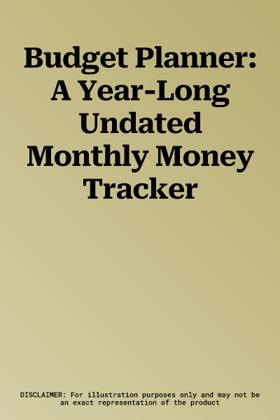 Budget Planner: A Year-Long Undated Monthly Money Tracker