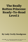 The Really Rotten Princess: Ready-To-Read Level 2