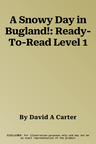 A Snowy Day in Bugland!: Ready-To-Read Level 1