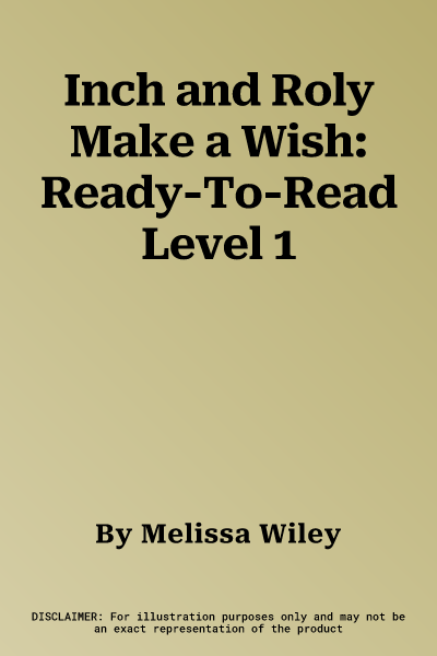 Inch and Roly Make a Wish: Ready-To-Read Level 1