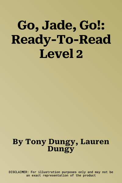 Go, Jade, Go!: Ready-To-Read Level 2