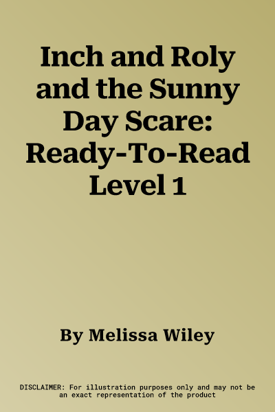 Inch and Roly and the Sunny Day Scare: Ready-To-Read Level 1