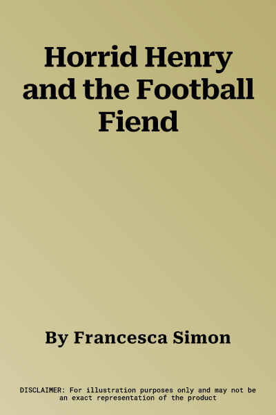 Horrid Henry and the Football Fiend