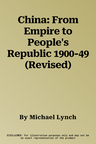 China: From Empire to People's Republic 1900-49 (Revised)