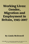 Working Lives: Gender, Migration and Employment in Britain, 1945-2007