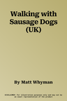 Walking with Sausage Dogs (UK)