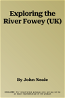 Exploring the River Fowey (UK)