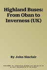 Highland Buses: From Oban to Inverness (UK)