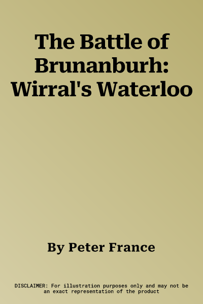 The Battle of Brunanburh: Wirral's Waterloo