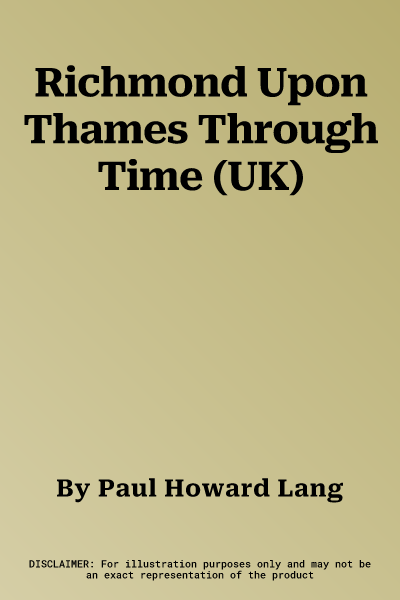 Richmond Upon Thames Through Time (UK)