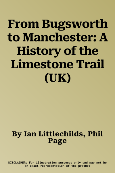 From Bugsworth to Manchester: A History of the Limestone Trail (UK)