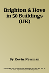 Brighton & Hove in 50 Buildings (UK)