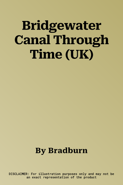 Bridgewater Canal Through Time (UK)