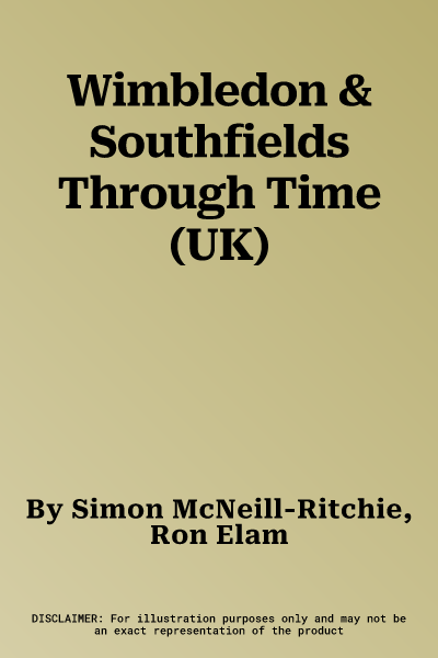 Wimbledon & Southfields Through Time (UK)